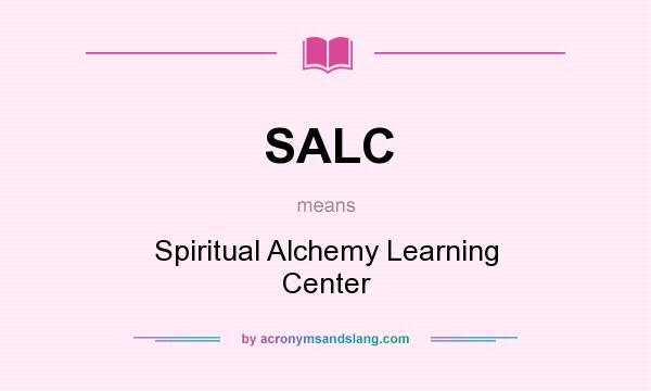What does SALC mean? It stands for Spiritual Alchemy Learning Center
