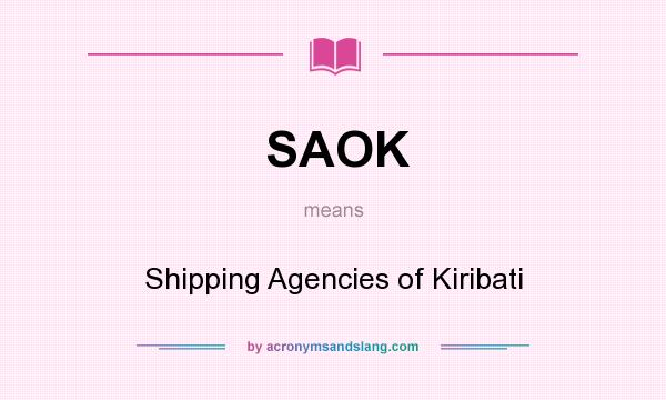 What does SAOK mean? It stands for Shipping Agencies of Kiribati