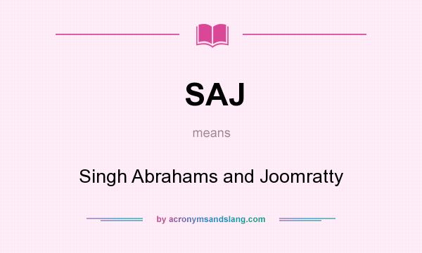 What does SAJ mean? It stands for Singh Abrahams and Joomratty