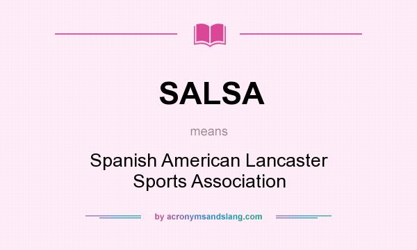 What does SALSA mean? It stands for Spanish American Lancaster Sports Association