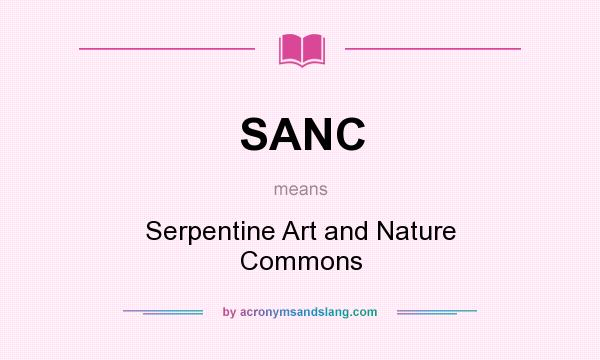 What does SANC mean? It stands for Serpentine Art and Nature Commons
