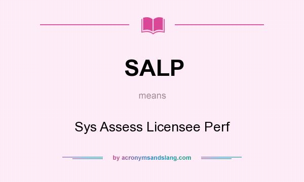 What does SALP mean? It stands for Sys Assess Licensee Perf
