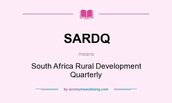 What does SARDQ mean? It stands for South Africa Rural Development Quarterly