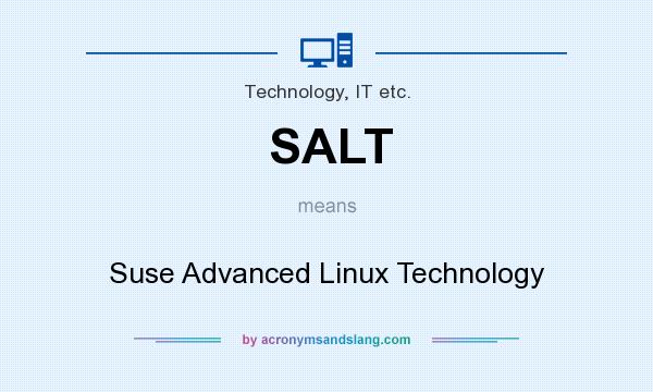 What does SALT mean? It stands for Suse Advanced Linux Technology
