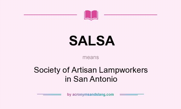 What does SALSA mean? It stands for Society of Artisan Lampworkers in San Antonio
