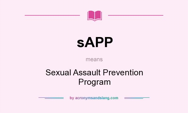 What does sAPP mean? It stands for Sexual Assault Prevention Program