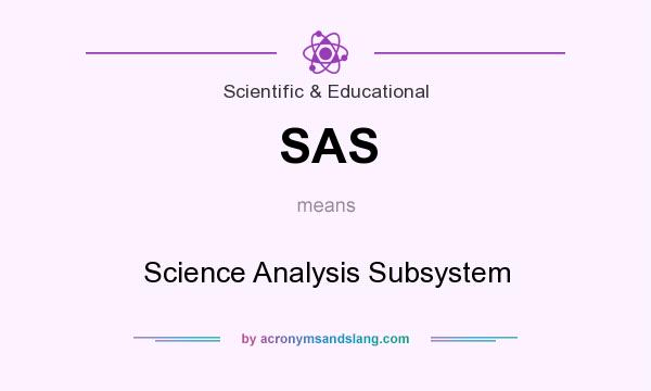 What does SAS mean? It stands for Science Analysis Subsystem