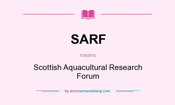 What does SARF mean? It stands for Scottish Aquacultural Research Forum