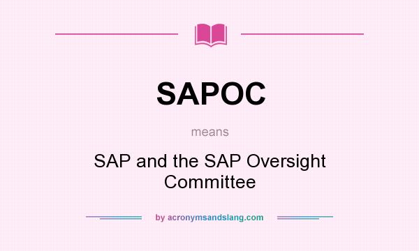What does SAPOC mean? It stands for SAP and the SAP Oversight Committee
