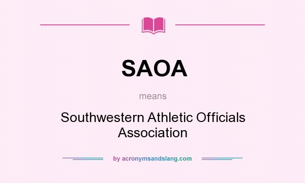 What does SAOA mean? It stands for Southwestern Athletic Officials Association