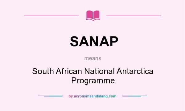 What does SANAP mean? It stands for South African National Antarctica Programme