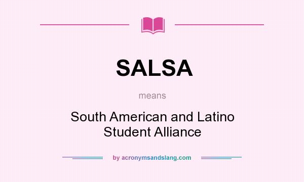 What does SALSA mean? It stands for South American and Latino Student Alliance