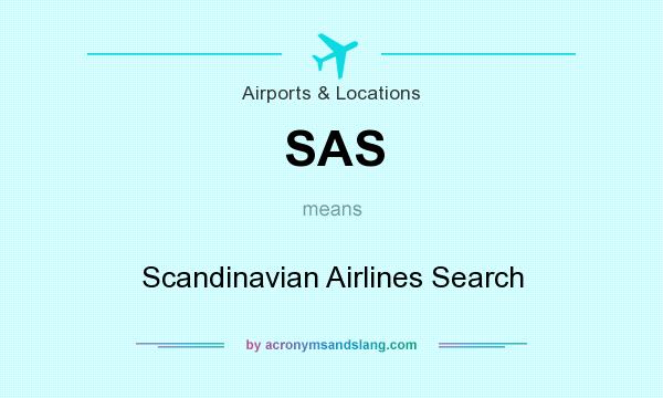 What does SAS mean? It stands for Scandinavian Airlines Search