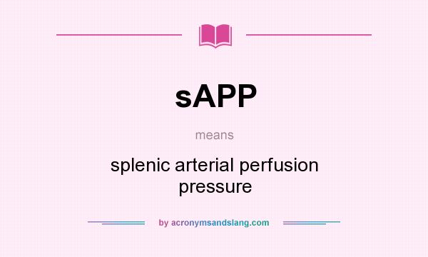 What does sAPP mean? It stands for splenic arterial perfusion pressure