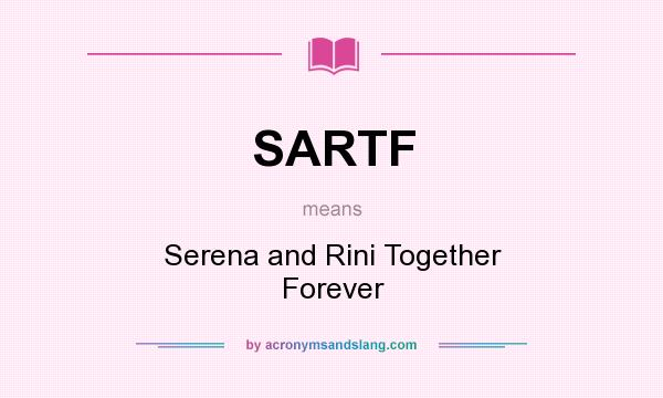 What does SARTF mean? It stands for Serena and Rini Together Forever