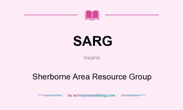 What does SARG mean? It stands for Sherborne Area Resource Group
