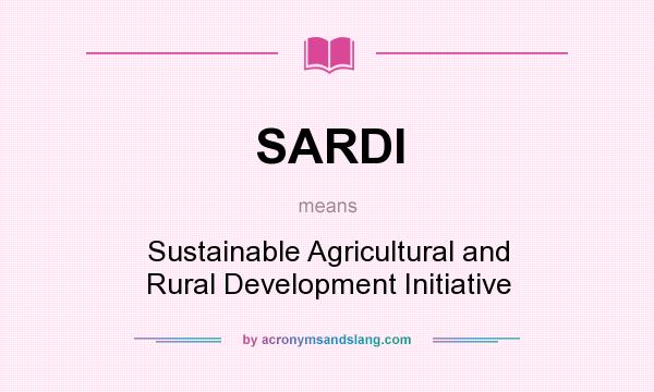 What does SARDI mean? It stands for Sustainable Agricultural and Rural Development Initiative