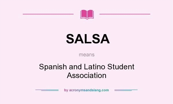 What does SALSA mean? It stands for Spanish and Latino Student Association
