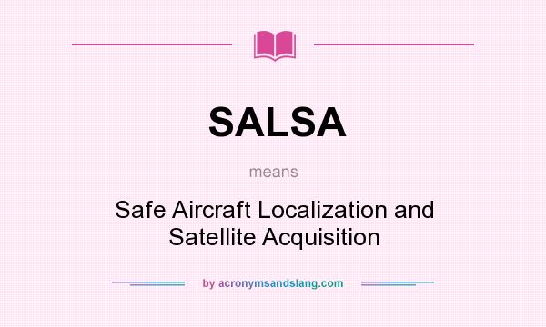 What does SALSA mean? It stands for Safe Aircraft Localization and Satellite Acquisition