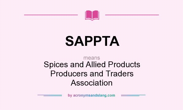 What does SAPPTA mean? It stands for Spices and Allied Products Producers and Traders Association