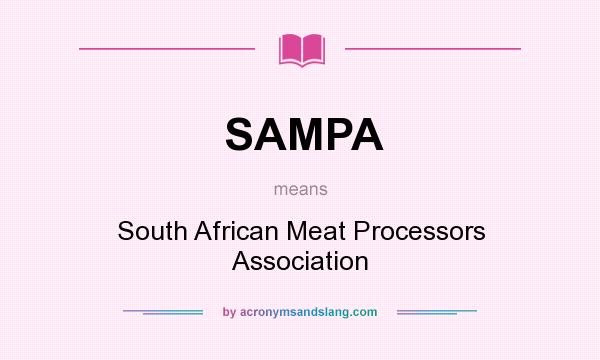 What does SAMPA mean? It stands for South African Meat Processors Association