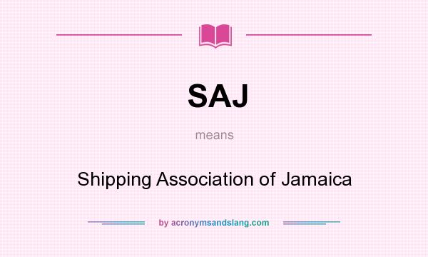 What does SAJ mean? It stands for Shipping Association of Jamaica