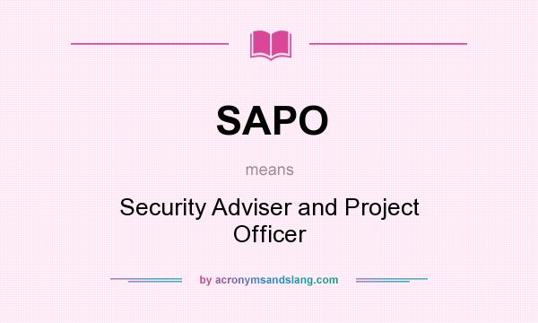 What does SAPO mean? It stands for Security Adviser and Project Officer