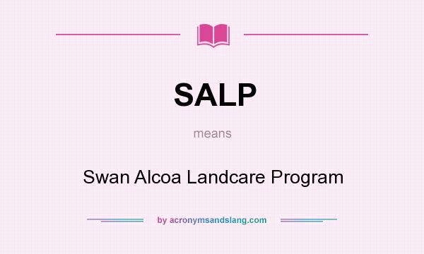What does SALP mean? It stands for Swan Alcoa Landcare Program