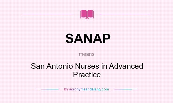 What does SANAP mean? It stands for San Antonio Nurses in Advanced Practice