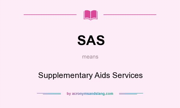 What does SAS mean? It stands for Supplementary Aids Services