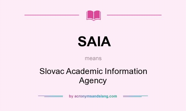 What does SAIA mean? It stands for Slovac Academic Information Agency