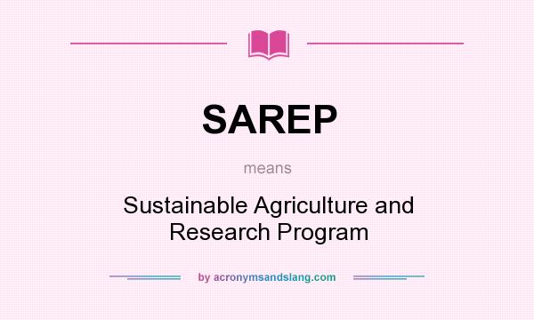 What does SAREP mean? It stands for Sustainable Agriculture and Research Program