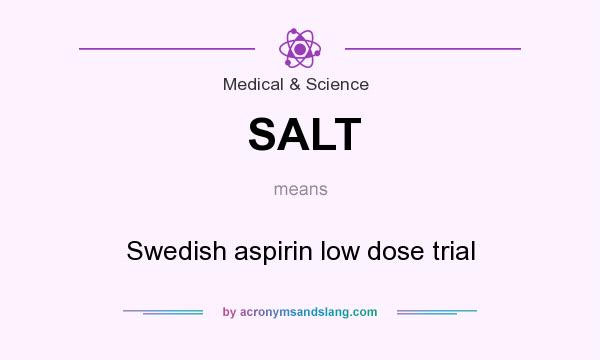 What does SALT mean? It stands for Swedish aspirin low dose trial