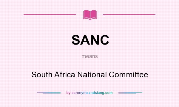What does SANC mean? It stands for South Africa National Committee