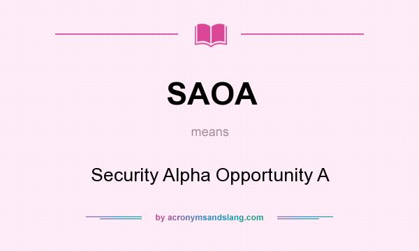 What does SAOA mean? It stands for Security Alpha Opportunity A