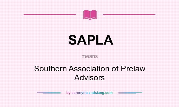 What does SAPLA mean? It stands for Southern Association of Prelaw Advisors