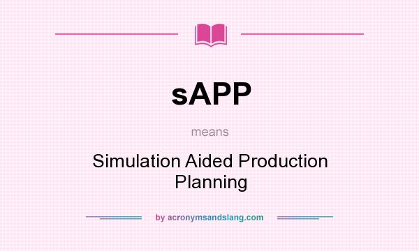 What does sAPP mean? It stands for Simulation Aided Production Planning