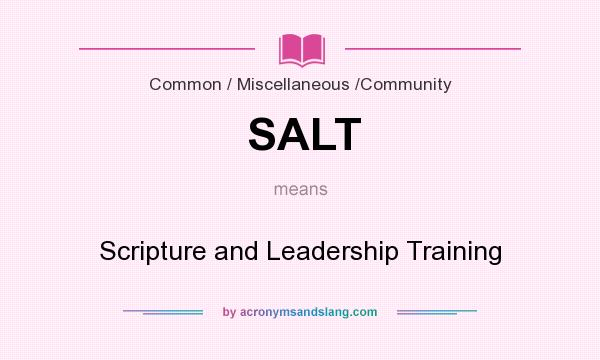 What does SALT mean? It stands for Scripture and Leadership Training
