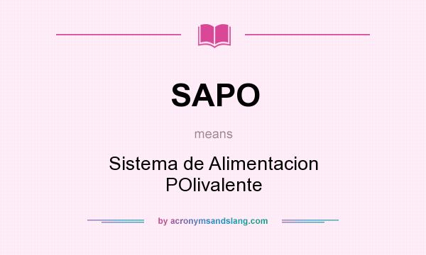 What does SAPO mean? It stands for Sistema de Alimentacion POlivalente