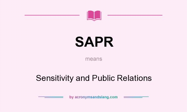 What does SAPR mean? It stands for Sensitivity and Public Relations