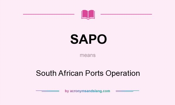 What does SAPO mean? It stands for South African Ports Operation