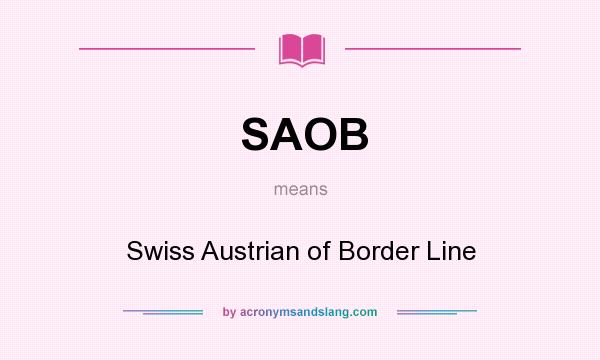 What does SAOB mean? It stands for Swiss Austrian of Border Line
