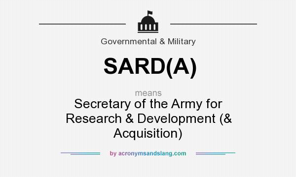 What does SARD(A) mean? It stands for Secretary of the Army for Research & Development (& Acquisition)