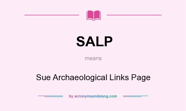 What does SALP mean? It stands for Sue Archaeological Links Page