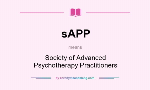 What does sAPP mean? It stands for Society of Advanced Psychotherapy Practitioners