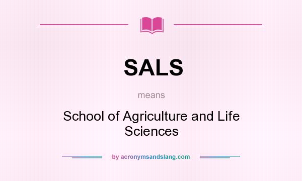 What does SALS mean? It stands for School of Agriculture and Life Sciences