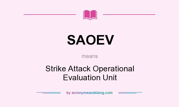 What does SAOEV mean? It stands for Strike Attack Operational Evaluation Unit