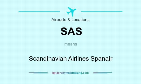 What does SAS mean? It stands for Scandinavian Airlines Spanair
