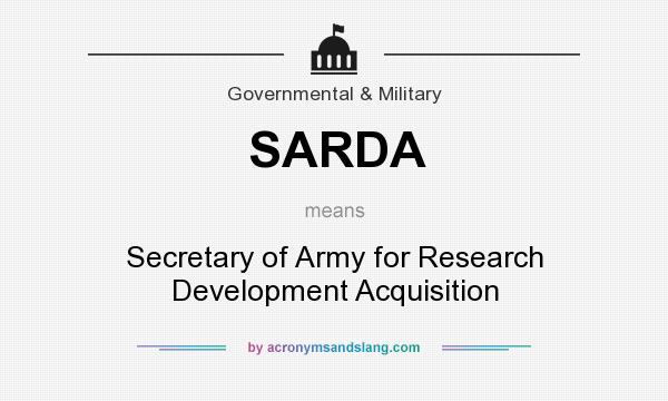 What does SARDA mean? It stands for Secretary of Army for Research Development Acquisition
