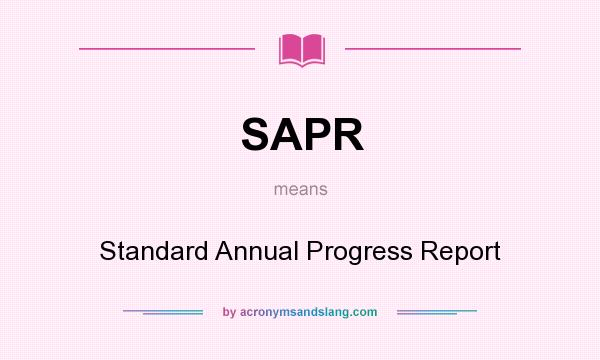 What does SAPR mean? It stands for Standard Annual Progress Report